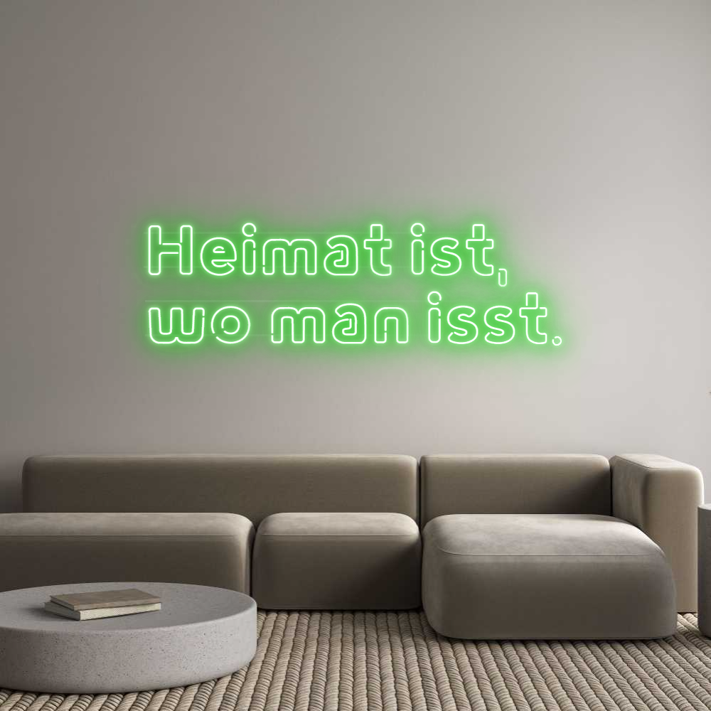 Custom Neon: Heimat ist,
...