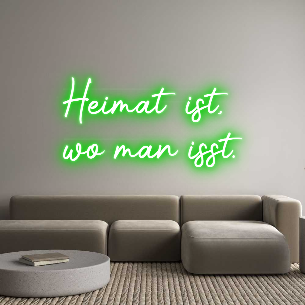 Custom Neon: Heimat ist,
...