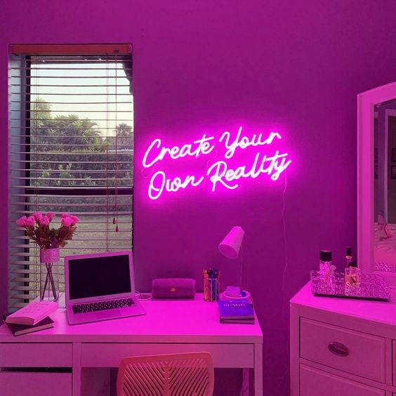 "Create Your Own Reality" LED neon sign