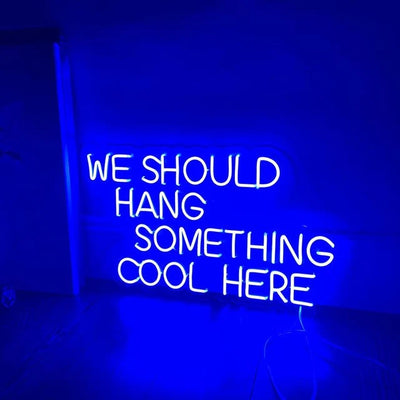 "We Should Hang Something Cool here" Led neon shield