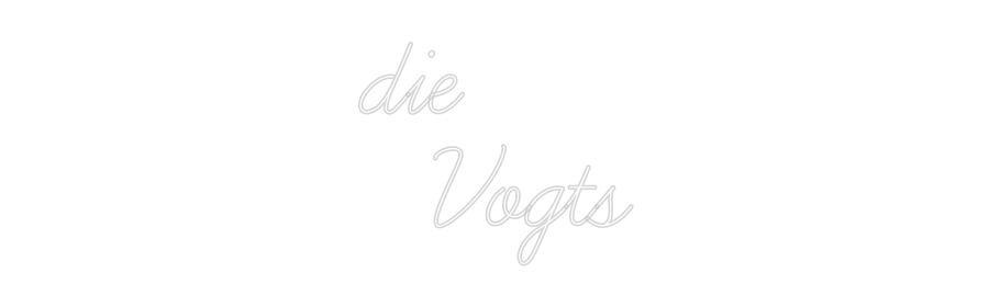 Custom Neon: die 
  Vogts