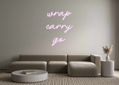 Custom Neon: wrap
carry
go