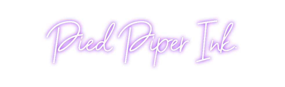 Custom Neon: Pied Piper Ink.