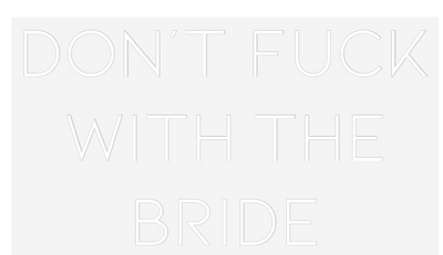 Custom Neon: DON‘T FUCK
W...