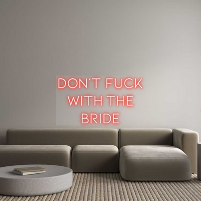 Custom Neon: DON‘T FUCK
W...