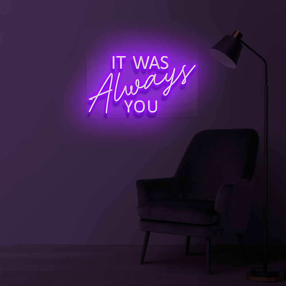 "It was always you" Led neon sign