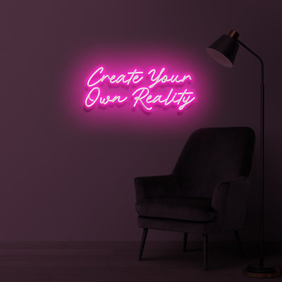 "CREATE YOUR OWN REALITY" LED Neonschild