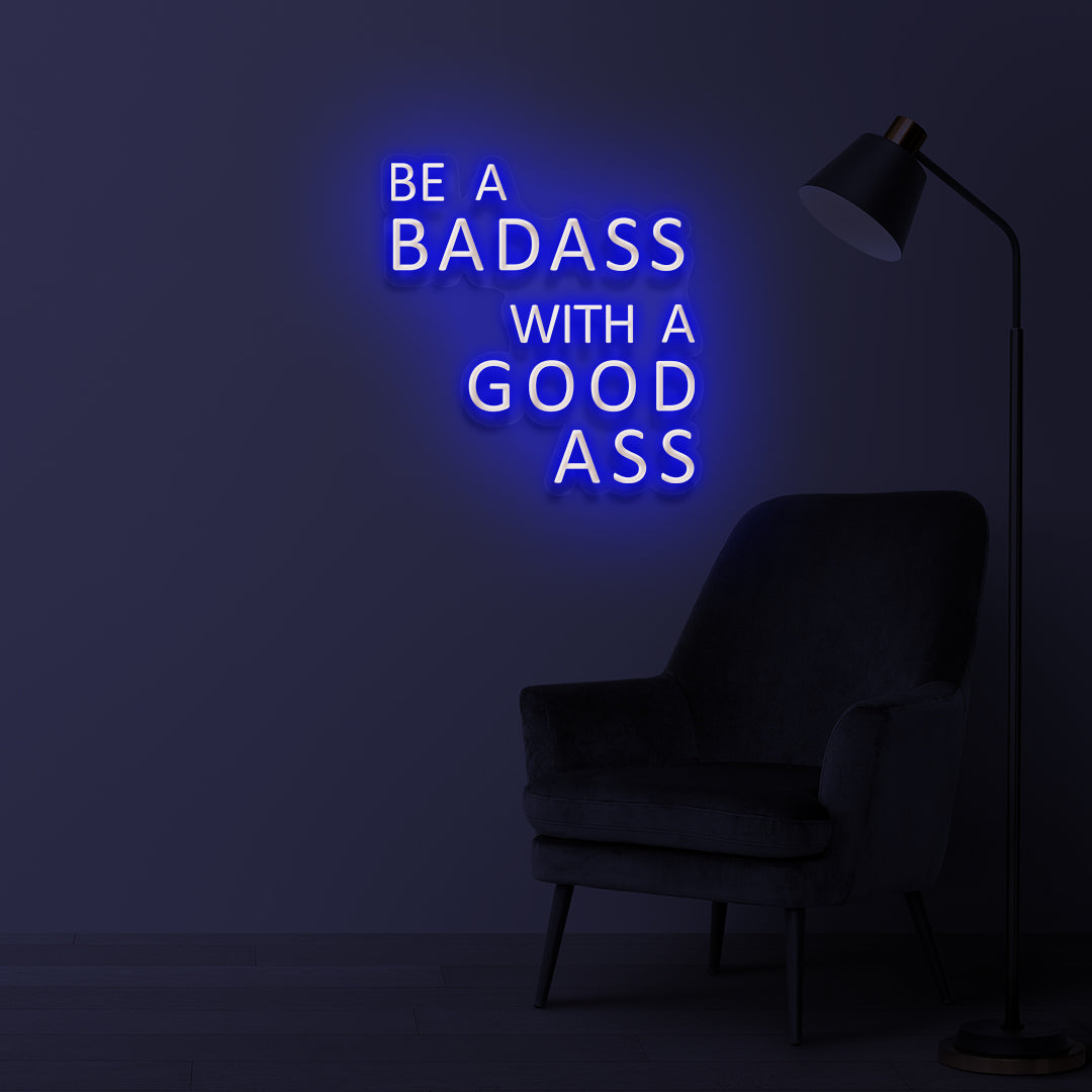 "Be a Badass with a good ass" Led neon sign