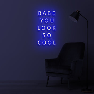 "Babe you look so cool" Led neon sign