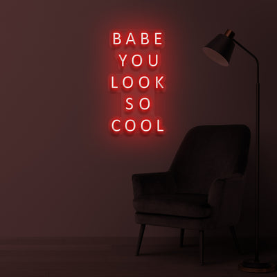 "Babe you look so cool" Led neon sign