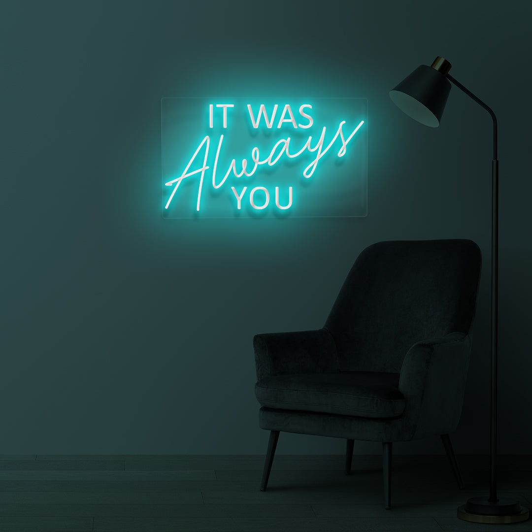 "It was always you" Led neon sign