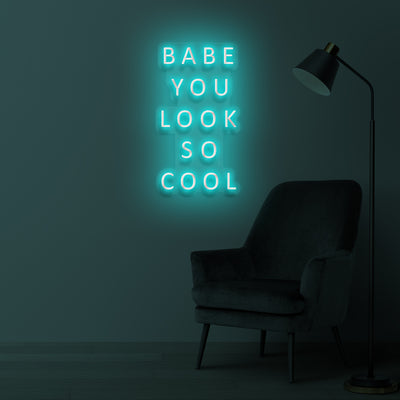 "BABE YOU LOOK SO COOL" LED Neonschild