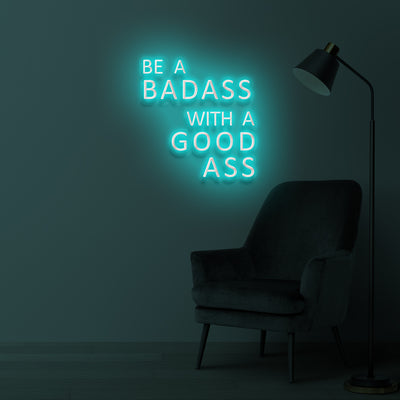 "BE A BADASS WITH A GOOD ASS" LED Neonschild