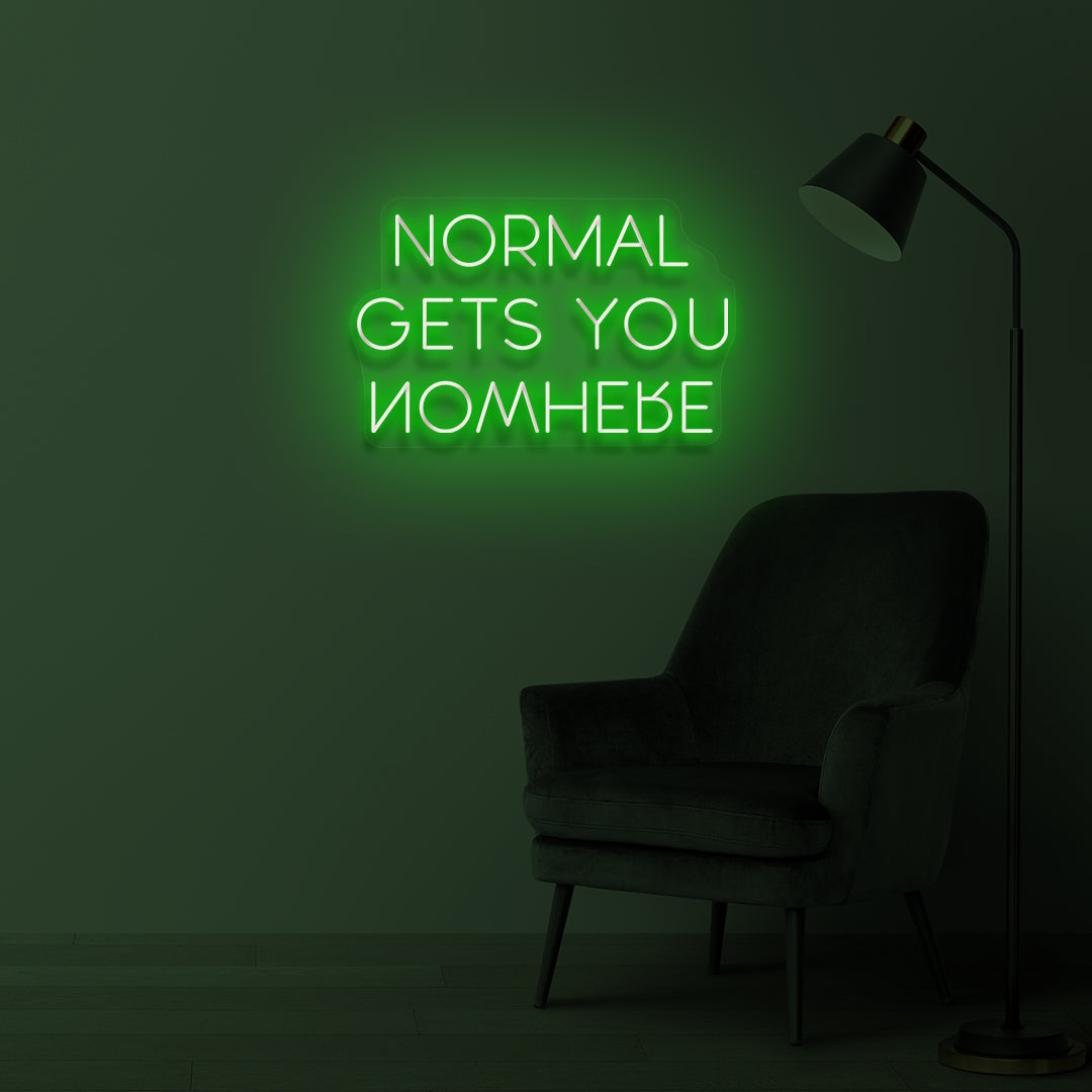 "NORMAL GETS YOU NOWHERE" LED Neonschild