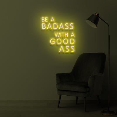 "BE A BADASS WITH A GOOD ASS" LED Neonschild