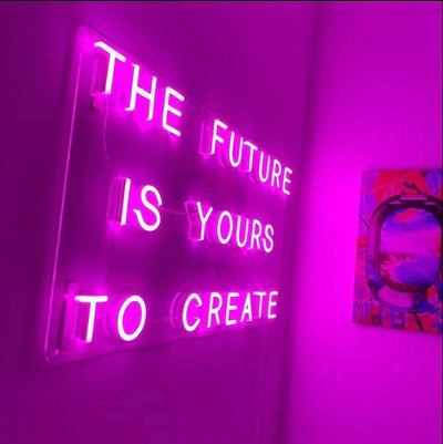 "THE FUTURE IS YOURS TO CREATE" LED Neonschild
